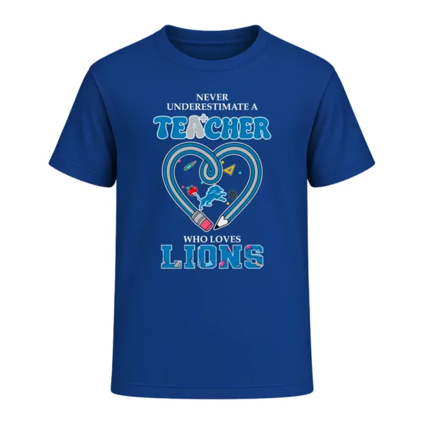 Never Underestimate A Teacher Who Loves Detroit Lions